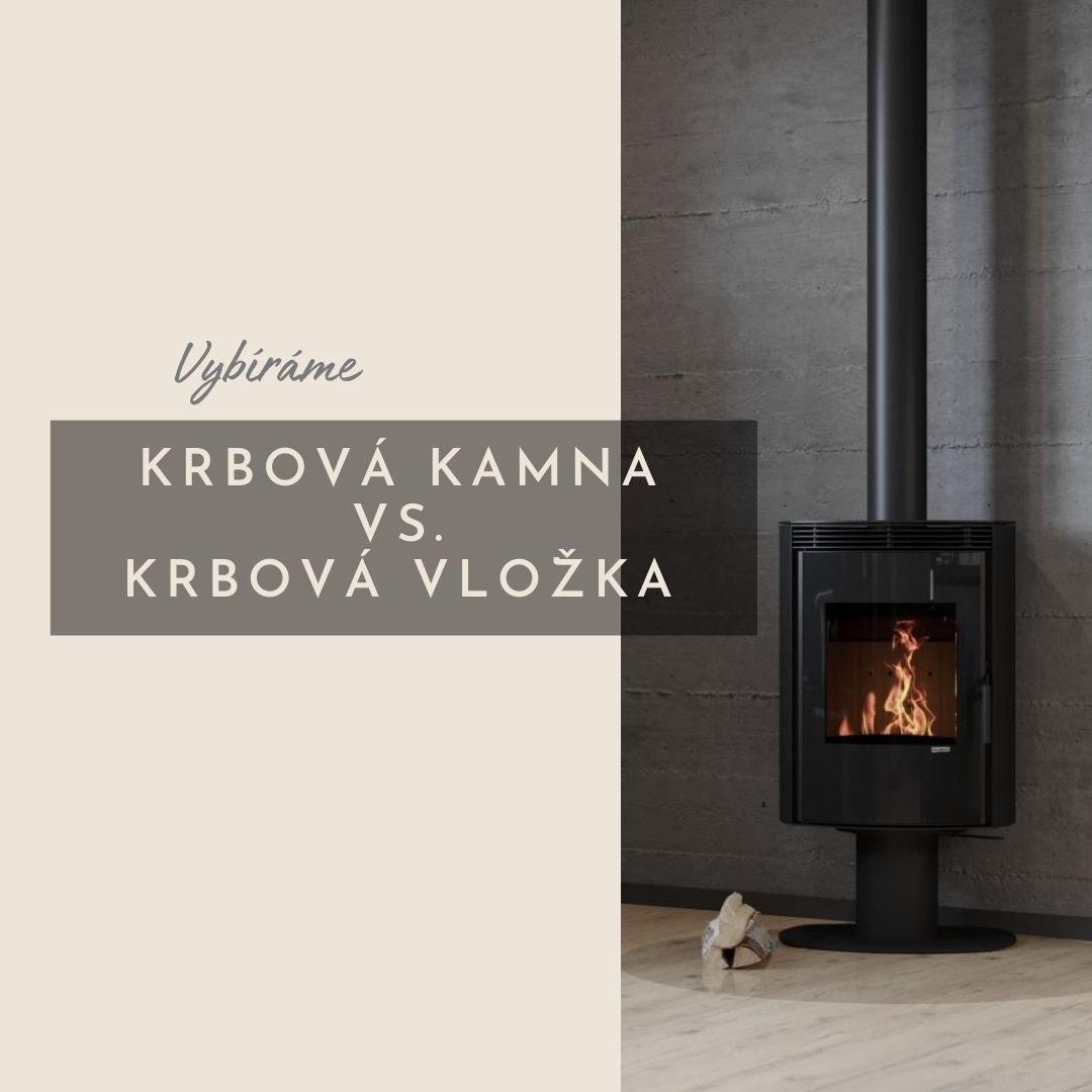 Krbová kamna x Krbová vložka 